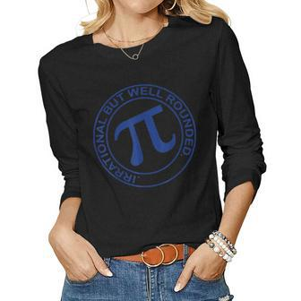 Irrational But Well Rounded Funny Pi Day Maths Teacher Women Graphic Long Sleeve T-shirt - Seseable