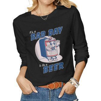 Its A Bad Day To Be A Beer Funny Drinking Beer Women Graphic Long Sleeve T-shirt - Seseable