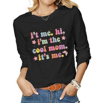 Its Me Hi Im The Cool Mom Its Me Retro Groovy Women Long Sleeve T-shirt | Mazezy CA