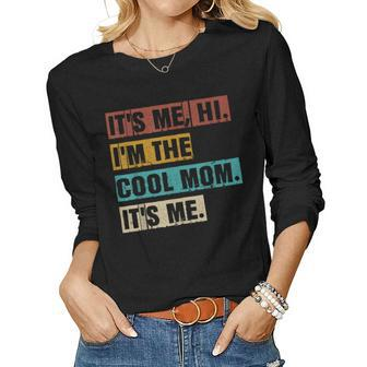 Its Me Hi Im The Cool Mom Its Me Retro Women Long Sleeve T-shirt | Mazezy