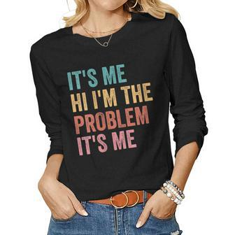 Womens Its Me Hi Im The Problem Its Me Women Long Sleeve T-shirt | Mazezy