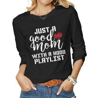 Just A Good Mom With A Hood Playlist Mom Love Mama Gift Women Graphic Long Sleeve T-shirt - Thegiftio UK