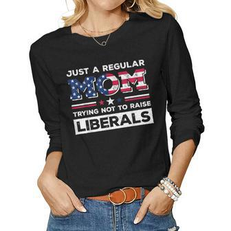 Just A Regular Mom Trying Not To Raise Liberals Republican Women Long Sleeve T-shirt | Mazezy