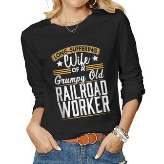 Long Suffering Wife Grumpy Old Railroad Worker Women Long Sleeve T-shirt | Mazezy