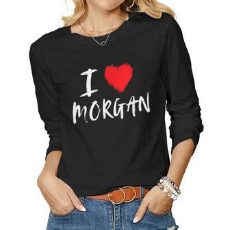 I Love Morgan Red Heart Daughter Wife Girlfriend Aunt Sister Women Long Sleeve T-shirt | Mazezy