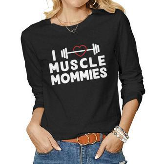 I Love Muscle Mommies Fitness Gym Workout Training Women Long Sleeve T-shirt | Mazezy
