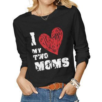 I Love My Two Moms Lgbt Gay Lesbian Women Long Sleeve T-shirt | Mazezy