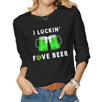 I Luckin Fove Beer St Patricks Day Beer Drunk Women Long Sleeve T-shirt | Mazezy