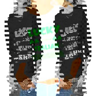 Lucky To Be An Italian Teacher St Patrick Day Job Profession Women Long Sleeve T-shirt | Mazezy