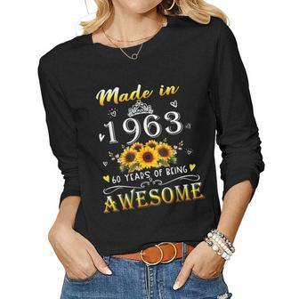 Made In 1963 Sunflower 60Th B-Day 60 Years Of Being Awesome Women Graphic Long Sleeve T-shirt - Seseable