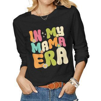 In My Mama Era Groovy Women Mom Life Retro Women Long Sleeve T-shirt | Mazezy