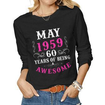 Womens May 1959 60Th Birthday 60 Years Old Women Long Sleeve T-shirt | Mazezy