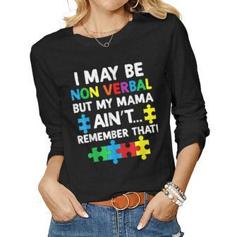 I May Be Non Verbal But My Mama Aint Remember That Autism Women Long Sleeve T-shirt | Mazezy