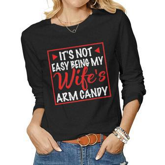 Mens Its Not Easy Being My Wifes Arm Candy Funny Husband Gift Women Graphic Long Sleeve T-shirt - Seseable