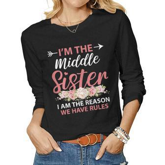 Im The Middle Sister The Reason We Have Rules Older Sister Women Long Sleeve T-shirt | Mazezy
