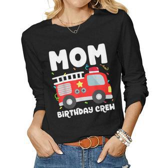 Mom Birthday Crew Fire Truck Party Firefighter Mommy Mama Women Graphic Long Sleeve T-shirt - Seseable