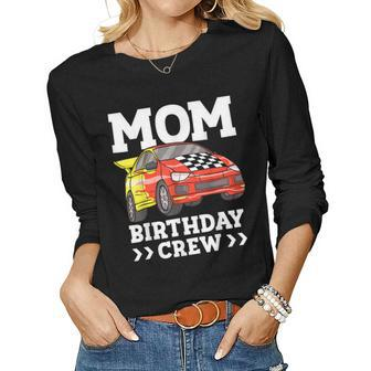 Mom Birthday Crew Race Car Racing Car Driver Mommy Mama Women Long Sleeve T-shirt | Mazezy