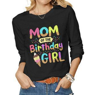Mom Of The Birthday Day Girl Ice Cream Party Matching Family Women Long Sleeve T-shirt | Mazezy DE