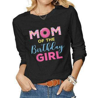 Mom Of The Birthday Girl Shirt Donut Mom Women Long Sleeve T-shirt | Mazezy