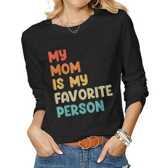 My Mom Is My Favorite Person Women Long Sleeve T-shirt | Mazezy AU