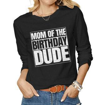 Mom Of The Birthday Dude Mothers Day Proud Mom Of Boys Women Graphic Long Sleeve T-shirt - Seseable