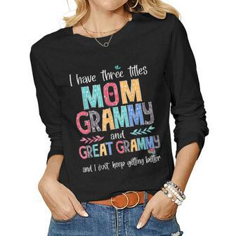 Mothers Day I Have Three Titles Mom Grammy And Great Grammy Women Graphic Long Sleeve T-shirt - Thegiftio UK