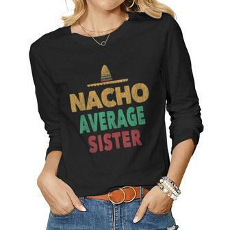 Nacho Average Sister Sis Sista Mexican Hat Women Long Sleeve T-shirt | Mazezy