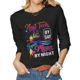 Nail Tech By Day Super Mom By Night Women Long Sleeve T-shirt | Mazezy