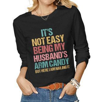 Not Easy Being My Husbands Arm Candy Funny Wife Mothers Day Women Graphic Long Sleeve T-shirt - Thegiftio UK