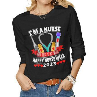 Im A Nurse And This Is My Week Happy Nurse Week 2023 Women Long Sleeve T-shirt | Mazezy