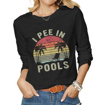 I Pee In Pools Sarcastic Sayings For Pools Lovers Vintage Women Long Sleeve T-shirt | Mazezy