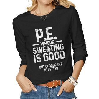 Physical Education Pe Where Sweating Is Good Pe Teacher Women Long Sleeve T-shirt | Mazezy