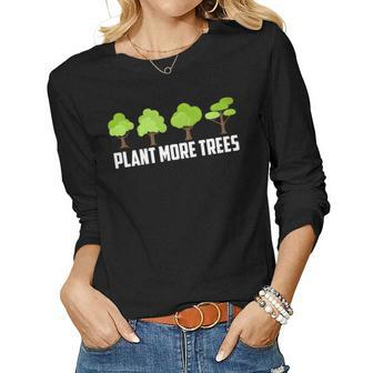 Plant More Trees For Arbor Day Earth Day Tee Women Long Sleeve T-shirt | Mazezy