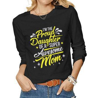 Proud Daughter Of Super Awesome Mom Mothers Day Women Graphic Long Sleeve T-shirt - Thegiftio UK