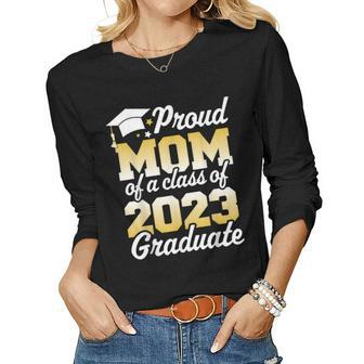 Proud Mom Of A Class Of 2023 Graduate Mother Senior Family Women Long Sleeve T-shirt | Mazezy