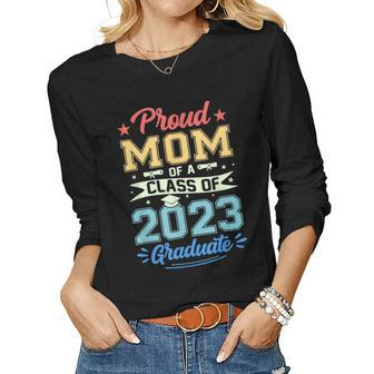 Proud Mom Of A Class Of 2023 Graduate Seniors Graduation Women Long Sleeve T-shirt | Mazezy