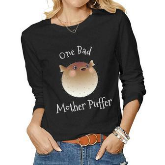 Puffer Fish One Bad Mother Puffer Pun Funny Ocean Women Graphic Long Sleeve T-shirt - Seseable