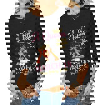 A Queen Was Born On March 18 Happy Birthday To Me Mom Sister Women Long Sleeve T-shirt | Mazezy