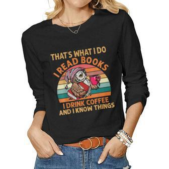 I Read Books I Drink Coffee And I Know Things Owl Lover Women Long Sleeve T-shirt | Mazezy