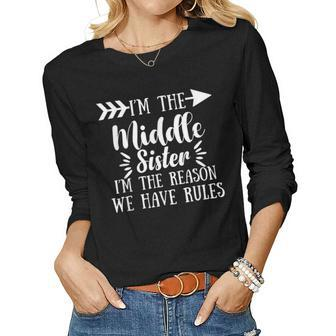 I Am Reason We Have Rules Middle Adult 3 Sisters Matching Women Long Sleeve T-shirt