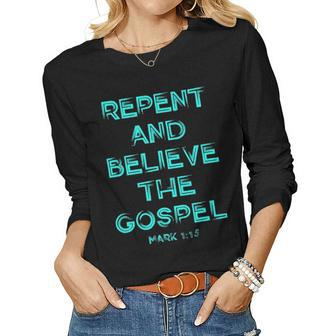 Repent And Believe The Gospel Mark 1 15 Christian Graphic Women Graphic Long Sleeve T-shirt - Seseable