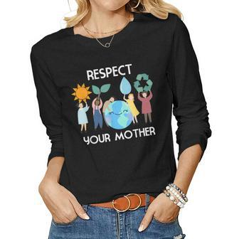 Respect Your Mother Nature Happy Earth Day 2019 Women Long Sleeve T-shirt | Mazezy