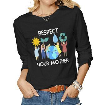 Respect Your Mother Nature Happy Earth Day 2022 Women Graphic Long Sleeve T-shirt - Thegiftio UK