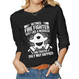 Retired Fire Fighter Like Regular Fire Fighter Only Happier Women Graphic Long Sleeve T-shirt - Seseable