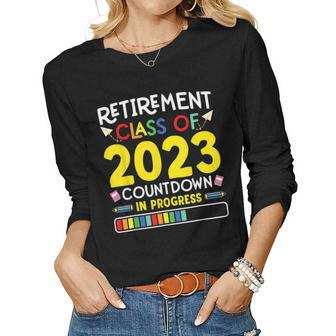 Retirement Class Of 2023 Countdown In Progress Teacher Women Long Sleeve T-shirt | Mazezy