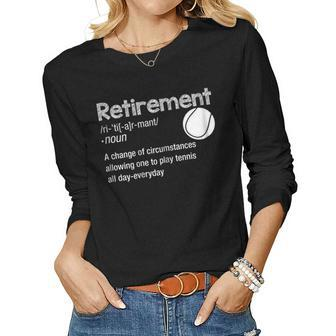 Retirement Tennis Shirt Retired Play Tennis Everyday T Women Long Sleeve T-shirt | Mazezy
