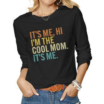 Women Retro Its Me Hi Im The Cool Mom Its Me Women Long Sleeve T-shirt | Mazezy
