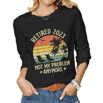 Retro Retirement Gifts Retired 2023 Not My Problem Anymore Women Graphic Long Sleeve T-shirt - Seseable