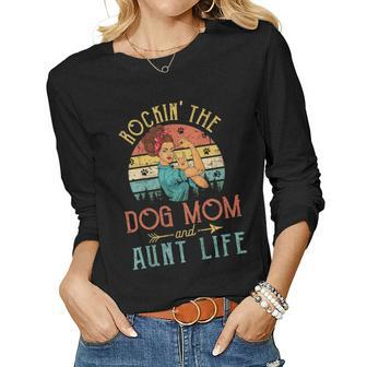 Rockin The Dog Mom And Aunt Life Women Long Sleeve T-shirt | Mazezy