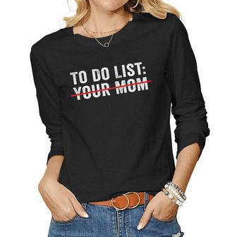 Sarcasm Sarcastic Humourism To Do List Your Mom Women Long Sleeve T-shirt | Mazezy UK